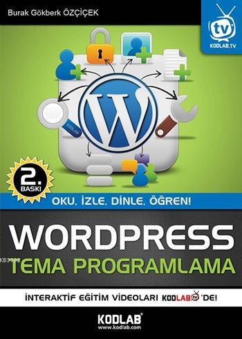 Wordpress Tema Programlama; Oku, İzle, Dinle, Öğren! | Burak Gökberk Ö