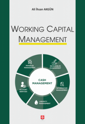 Working Capital Management | Ali İhsan Akgün | Ekin Kitabevi Yayınları