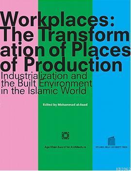 Workplaces: The Transformation of Places of Production; Industrializat