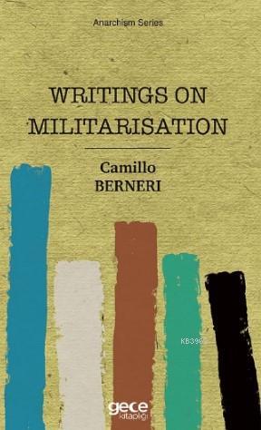 Writings On Militarisation | Camillo Berneri | Gece Kitaplığı Yayınlar