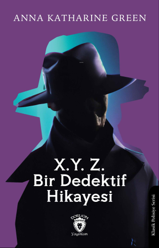 X.Y. Z.Bir Dedektif Hikayesi | Anna Katharine Green | Dorlion Yayınevi