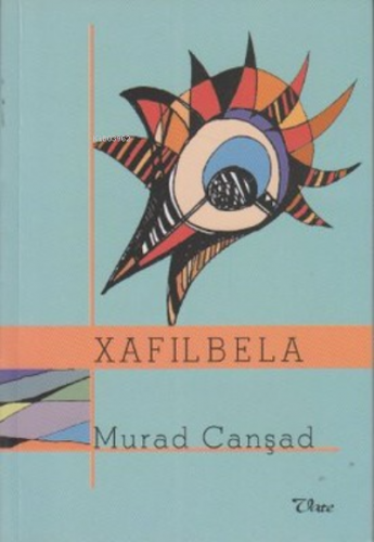 Xafilbela | Murad Canşad | Vate Yayınları / Weşanxaneye Vateyî