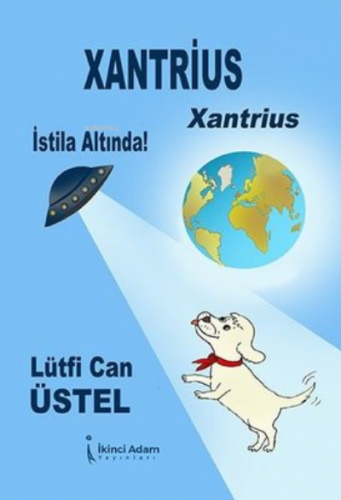 Xantrius İstila Altında | Lütfi Can Üstel | İkinci Adam Yayınları