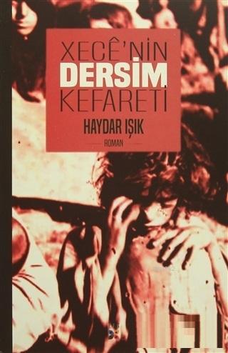 Xece'nin Dersim Kefareti | Haydar Işık | Lis Basın Yayın