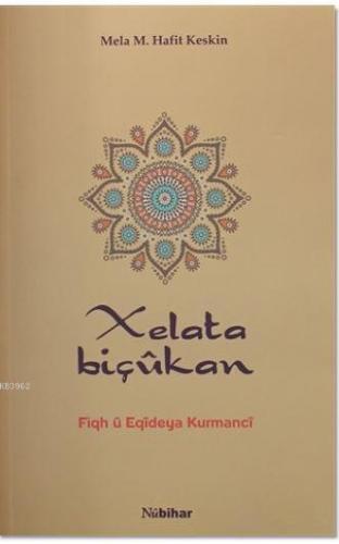 Xelata Biçukan; Fiqh u Eqideya Kurmanci | Mela M. Hafit Keskin | Nubih