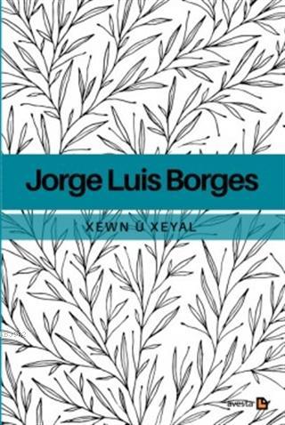 Xewn ü Xeyal | Jorge Luis Borges | Avesta Yayınları