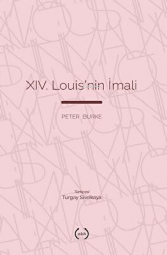 XIV. Louis’nin İmali | Peter Burke | Islık Yayınları