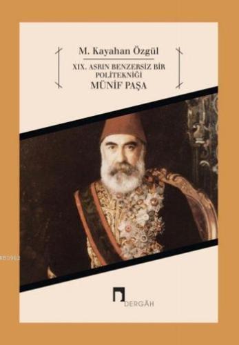 XIX. Asrın Benzersiz Bir Politekniği: Münif Paşa | M. Kayahan Özgül | 