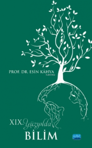 XIX. Yüzyılda Bilim | Esin Kahya | Nobel Akademik Yayıncılık