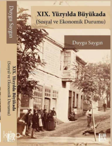 XIX. Yüzyılda Büyükada (Sosyal ve Ekonomik Durumu) | Duygu Saygın | Li