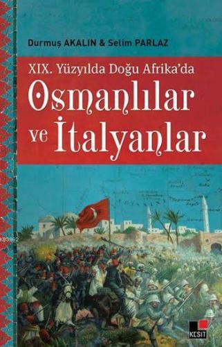 XIX. Yüzyılda Doğu Afrika'da Osmanlılar ve İtalyanlar | Durmuş Akalın 