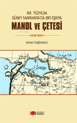 XIX.Yüzyılda Güney Marmara’da Bir Eşkiya Manol ve Çetesi | Kevser Deği