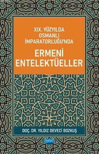 XIX. Yüzyılda Osmanlı İmparatorluğu'nda Ermeni Entelektüeller | Yıldız