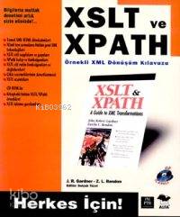 Xslt ve Xpath Örnekli Xml Dönüşüm Kılavuzu; Herkes İçin! | J. R. Gardn