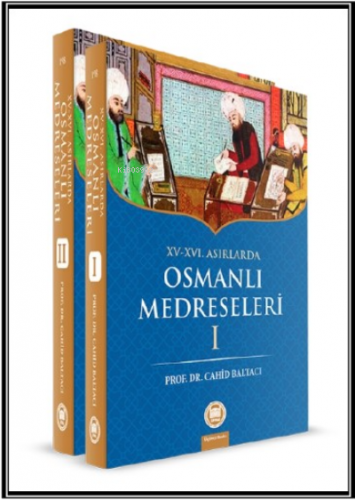 XV-XVI. Asırlarda Osmanlı Medreseleri (2 Cilt) | Cahid Baltacı | M. Ü.