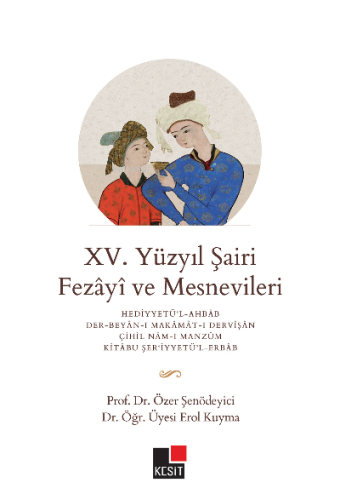 XV. Yüzyıl Şairi Fezayi ve Mesneviler | Özer Şenödeyici | Kesit Yayınl