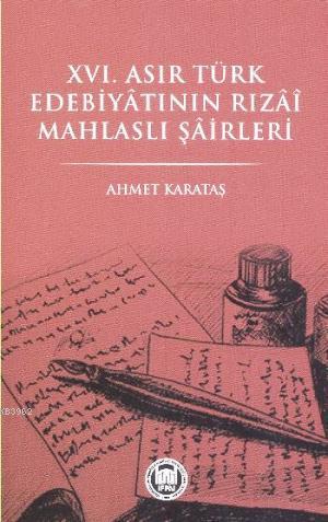 XVI. Asır Türk Edebiyatının Tızai Mahlaslı Şairleri | Ahmet Karataş | 