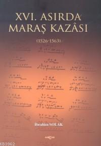 XVI. Asırda Maraş Kazası | İbrahim Solak | Akçağ Basım Yayım Pazarlama