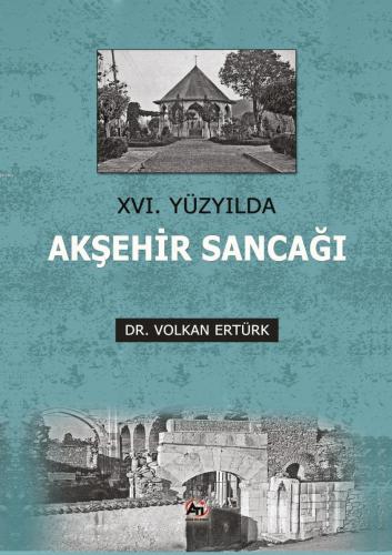 XVI. Yüzyılda Akşehir Sancağı | Volkan Ertürk | Akademi Titiz Yayınlar