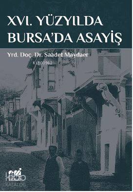 Xvı. Yüzyılda Bursa'da Asayiş | Saadet Maydaer | Emin Yayınları