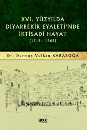 XVI. Yüzyılda Diyarbekir Eyaleti'nde İktisadi Hayat (1518 - 1568) | Du