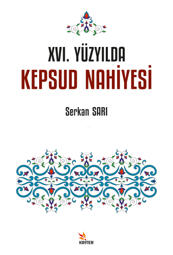 XVI. Yüzyılda Kepsud Nahiyesi | Serkan Sarı | Kriter Yayınları