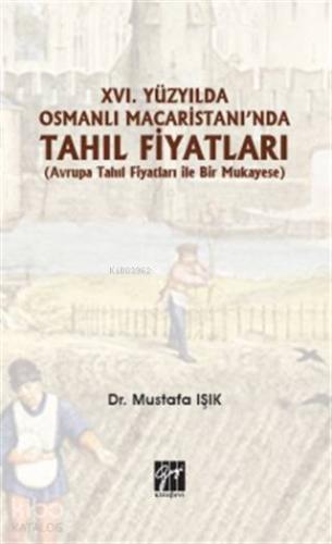 XVI. Yüzyılda Osmanlı Macaristanı'nda Tahıl Fiyatları; (Avrupa Tahıl F