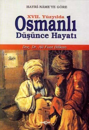 XVII. Yüzyılda Osmanlı Düşünce Hayatı | Ali Fuat Bilkan | Akçağ Basım 