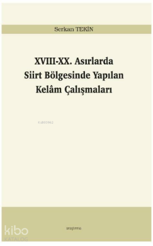 XVIII-XX. Asırlarda Siirt Bölgesinde Yapılan Kelâm Çalışmaları | Serka