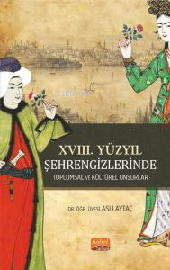 XVIII. Yüzyıl Şehrengizlerinde Toplumsal ve Kültürel Unsurlar | Aslı A