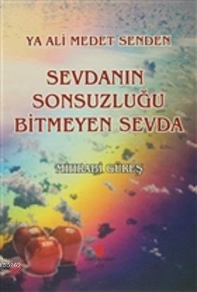 Ya Ali Medet Senden Sevdanın Sonsuzluğu Bitmeyen Sevda | Mihrabi Güreş