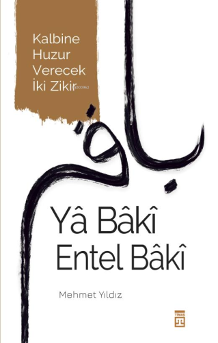 Yâ Bâkî Entel Bâkî | Mehmet Yıldız | Timaş Yayınları