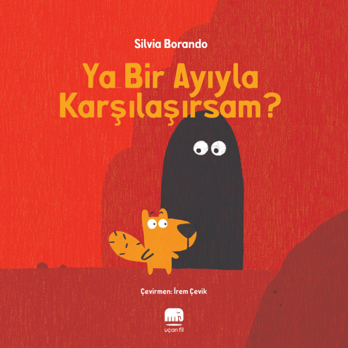 Ya Bir Ayıyla Karşılaşırsam? | Silvia Borando | Uçan Fil Yayınları