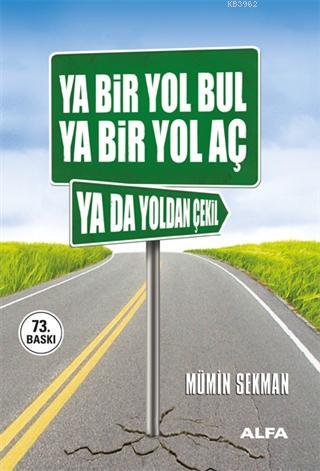 Ya Bir Yol Bul Ya Bir Yol Aç Ya da Yoldan Çekil | Mümin Sekman | Alfa 