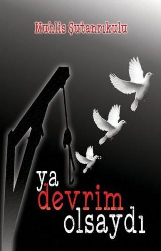 Ya Devrim Olsaydı | Muhlis Şutanrıkulu | Tunç Yayıncılık