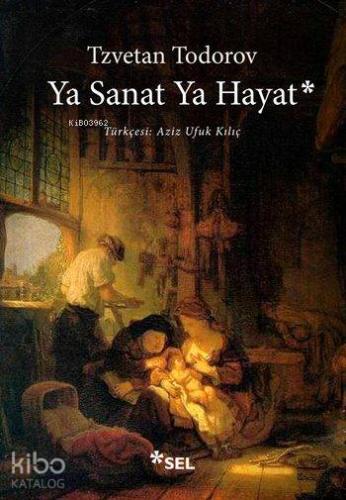 Ya Sanat Ya Hayat | Tzvetan Todorov | Sel Yayıncılık