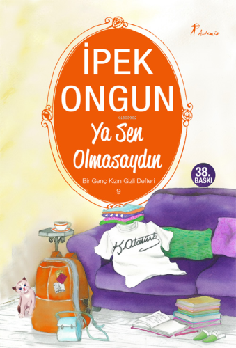 Ya Sen Olmasaydın; Bir Genç Kızın Gizli Defteri - 9 | İpek Ongun | Art