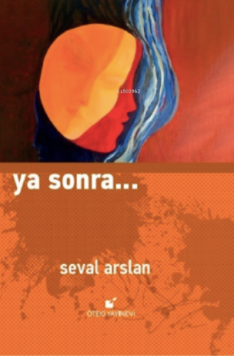 Ya Sonra… | Seval Arslan | Öteki Yayınevi