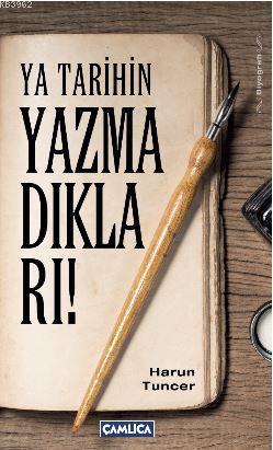 Ya Tarihin Yazmadıkları | Harun Tuncer | Çamlıca Basım Yayın