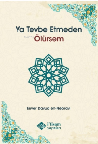 Ya Tevbe Etmeden Ölürsem | Enver Davud En Nebravi | İtisam Yayınları