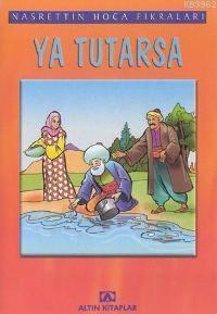 Ya Tutarsa | Nasreddin Hoca | Altın Kitaplar