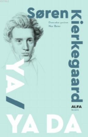 Ya / Ya Da | Soren Kierkegaard | Alfa Basım Yayım Dağıtım