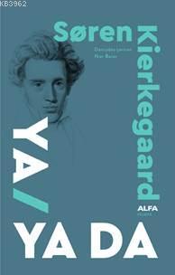 Ya/Ya Da | Soren Kierkegaard | Alfa Basım Yayım Dağıtım