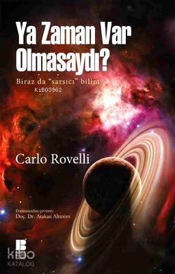 Ya Zaman Var Olmasaydı?; Biraz da sarsıcı bilim | Carlo Rovelli | Bilg