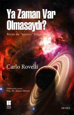 Ya Zaman Var Olmasaydı?; Biraz da sarsıcı bilim | Carlo Rovelli | Bilg