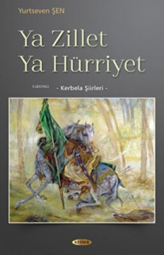 Ya Zillet Ya Hürriyet - Kerbela Şiirleri | Yurtseven Şen | Kevser Yayı