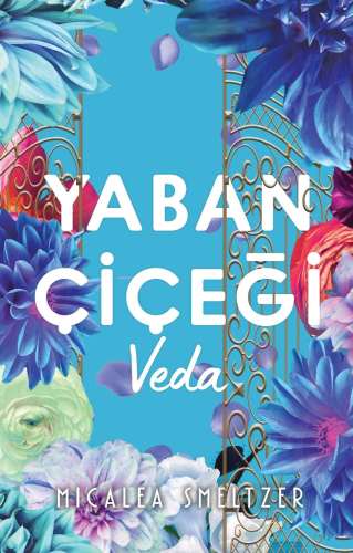 Yaban Çiçegi Veda | Micale Smeltzer | Ren Kitap