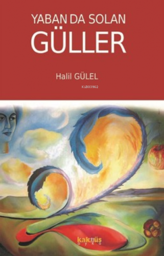 Yaban da Solan Güller | Halil Gülel | Kaknüs Yayınları