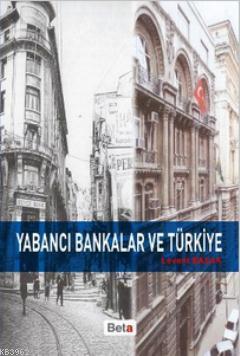 Yabancı Bankalar ve Türkiye | Levent Başak | Beta Akademik