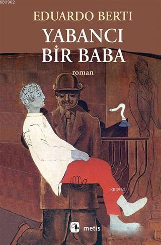 Yabancı Bir Baba | Eduardo Berti | Metis Yayıncılık